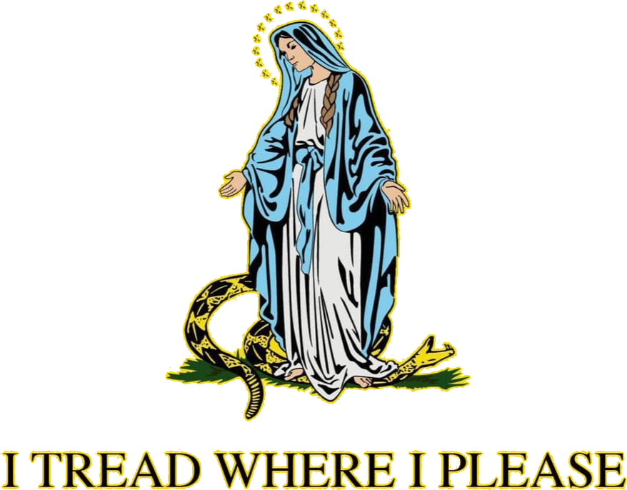 Mary the Mother of God stood on top of a snake, crushing it beneath her feet, with text below reading "I TREAD WHERE I PLEASE"